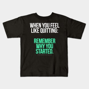 When you feel like quitting.. DON'T! Kids T-Shirt